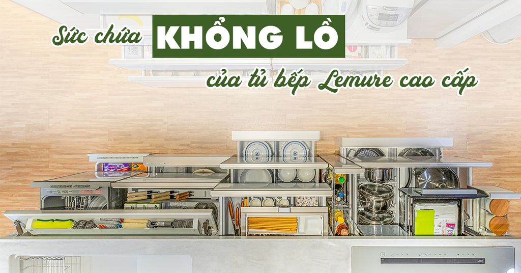 Sức chứa khổng lồ của tủ bếp Lemure – Ngay cả chuyên gia cũng phải công nhận