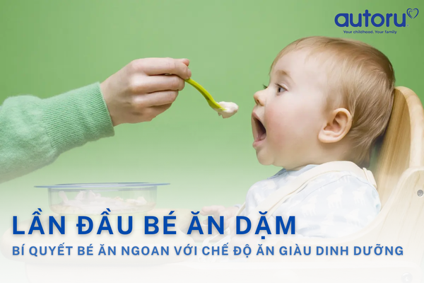 Lần đầu bé ăn dặm, bí quyết cho bé ăn ngoan với chế độ ăn giàu dinh dưỡng