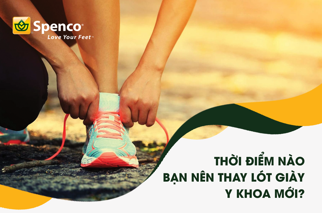 Khi nào cần thay lót giày y khoa mới?