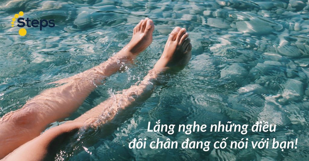Lắng nghe những điều đôi chân đang cố nói với bạn!