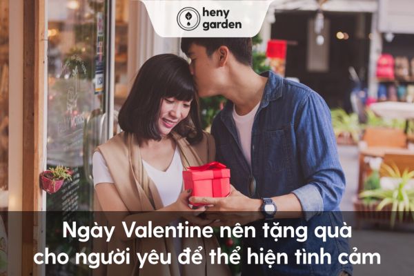 Ngày Valentine nên tặng quà cho người yêu để thể hiện tình cảm