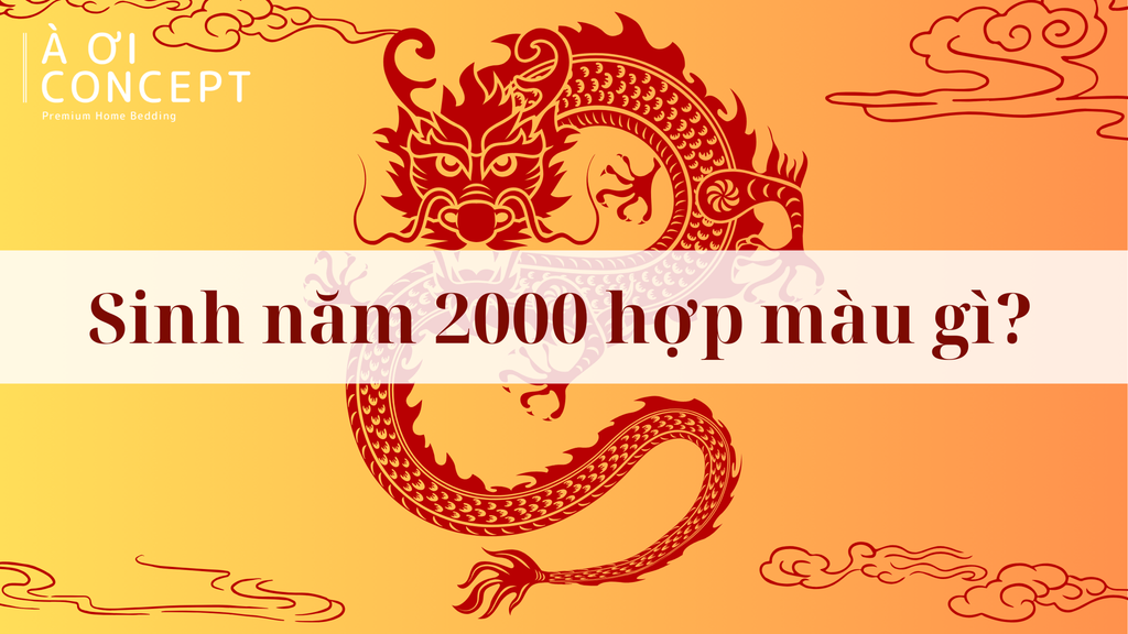 2000 hợp màu gì? Gợi ý màu hợp mệnh Kim, hợp tuổi Canh Thìn, phong thủy may mắn