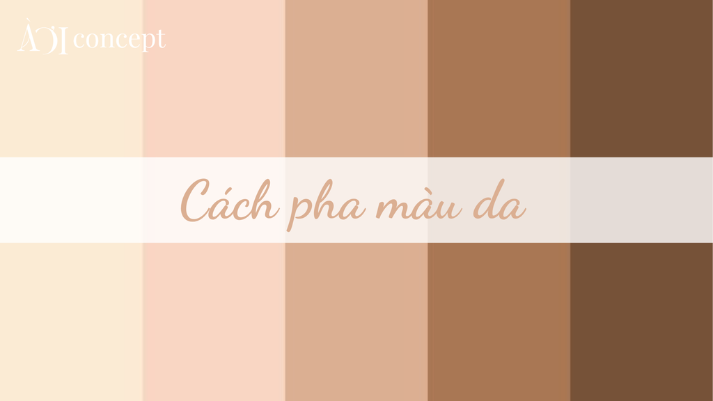 Cách pha màu da: công thức, tỉ lệ và cách xử lý sai tông