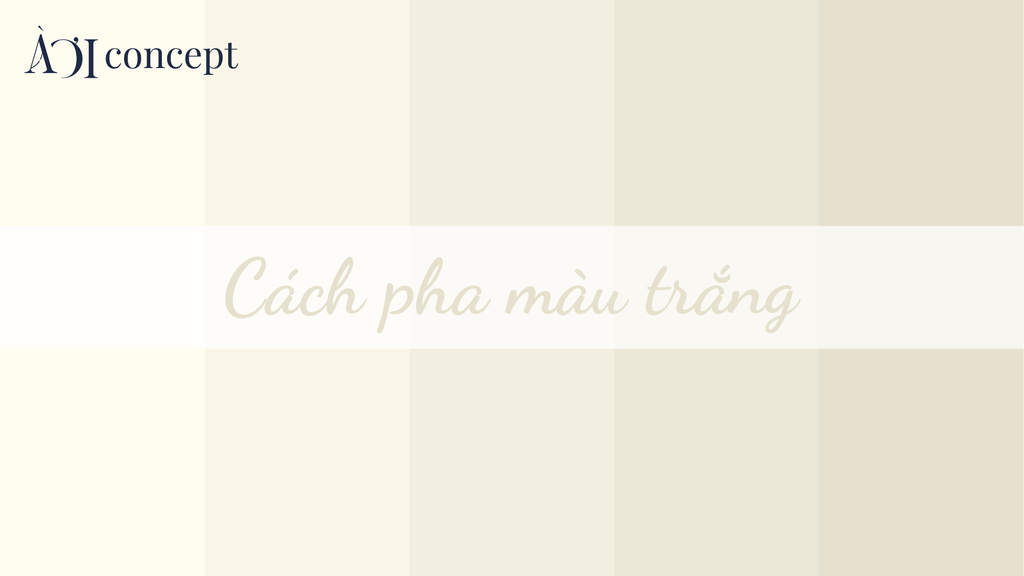 Cách pha màu trắng: Công thức pha trắng sữa, trắng kem, pastel