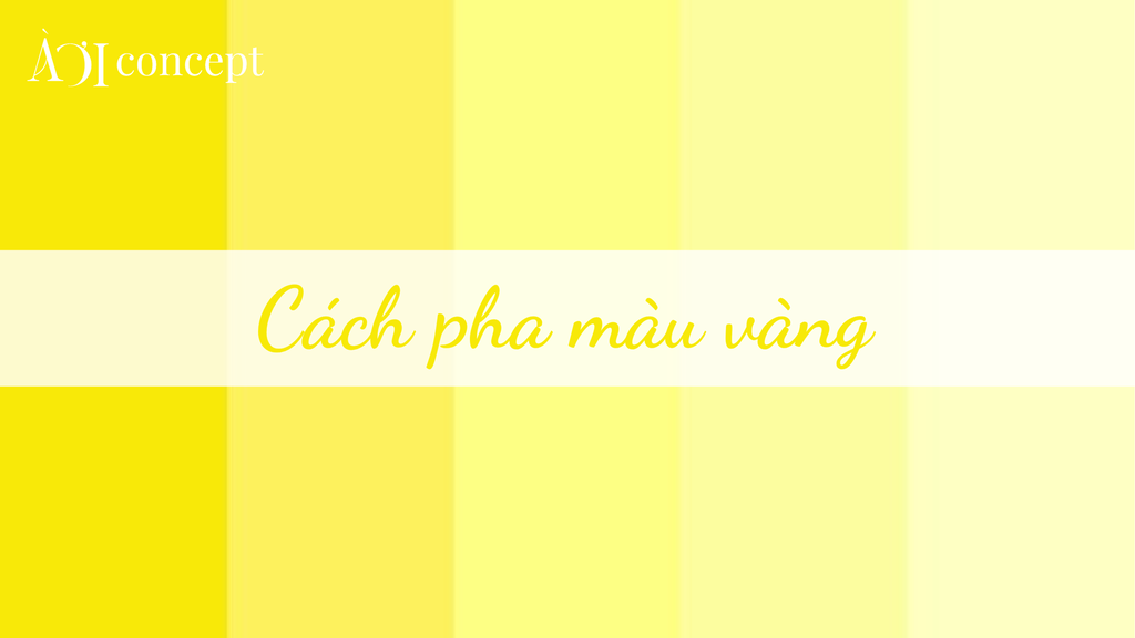 Cách pha màu vàng chuẩn: công thức, sắc độ và lưu ý tránh xỉn màu