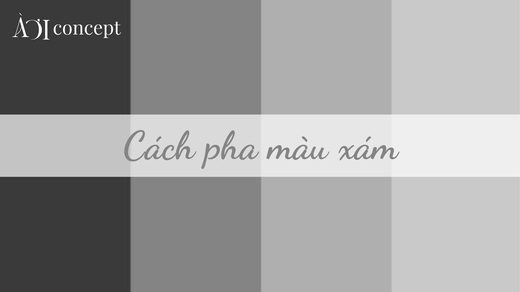 Cách pha màu xám: Công thức, sắc độ và mẹo phối màu linh hoạt