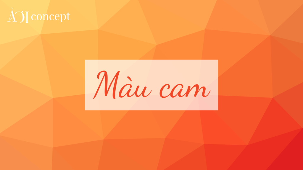 Màu cam: Ý nghĩa, sắc độ, hợp mệnh và cách phối màu đẹp