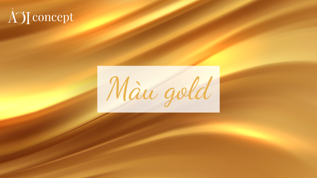 Màu gold: Phối màu vàng ánh kim, ứng dụng thời trang – nội thất