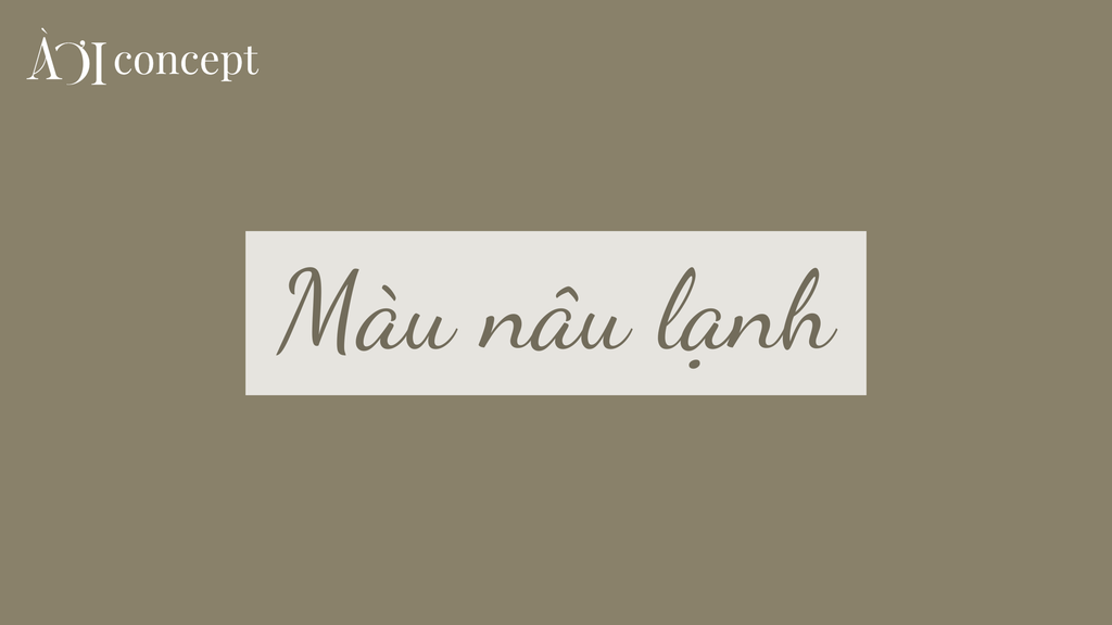 Màu nâu lạnh là gì? Bảng màu, tóc nhuộm, phối đồ & nội thất chuẩn đẹp