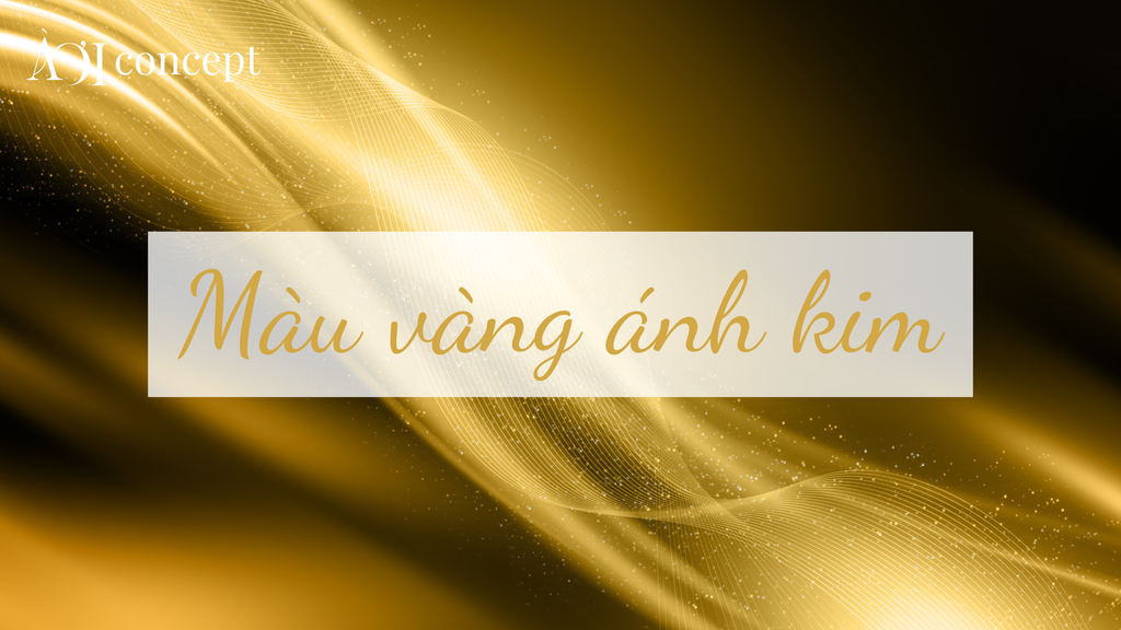 Màu vàng ánh kim: Sắc độ, ứng dụng, phối màu đẹp và ý nghĩa phong thủy