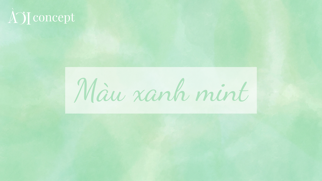 Màu xanh mint là gì? Cách phối & ứng dụng trong thời trang – nội thất