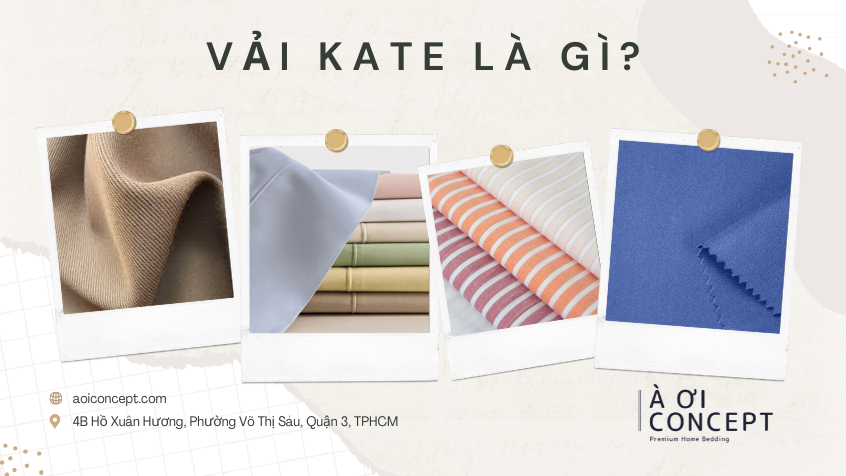 Vải Kate là gì? Phân loại, đặc điểm, ứng dụng và mẹo bảo quản vải Kate tốt nhất