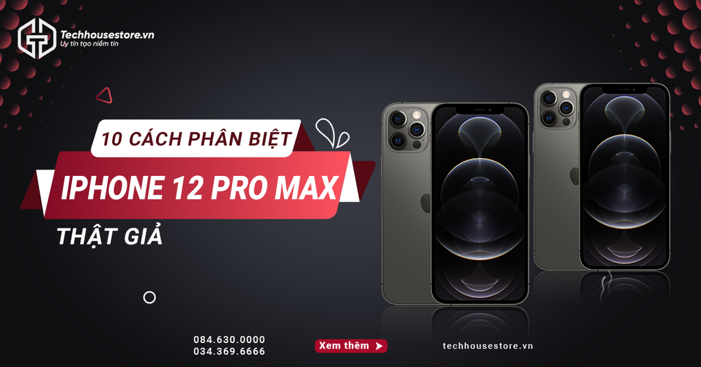 10 Cách Phân Biệt iPhone 12 Pro Max Thật Giả Chính Xác – Techhousestore
