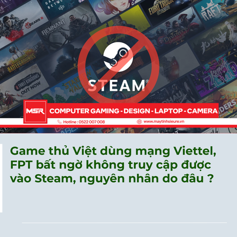 Game thủ Việt dùng mạng Viettel, FPT bất ngờ không truy cập được vào Steam, nguyên nhân do đâu