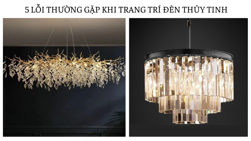 5 Lỗi Thường Gặp Khi Trang Trí Đèn Thủy Tinh