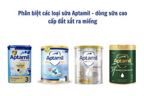 Phân biệt các loại sữa Aptamil - dòng sữa cao cấp đắt xắt ra miếng