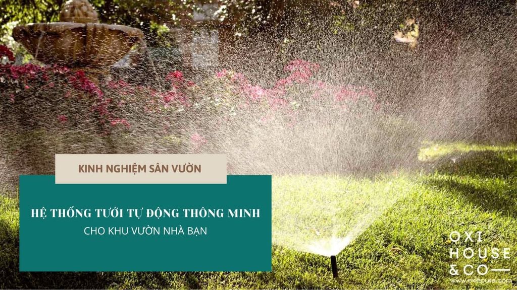 HỆ THỐNG TƯỚI TỰ ĐỘNG THÔNG MINH CHO KHU VƯỜN NHÀ BẠN