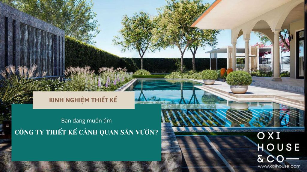 Bạn đang muốn tìm công ty thiết kế cảnh quan sân vườn?