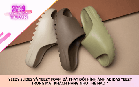 Yeezy Slides và Yeezy Foam đã thay đổi hình ảnh Adidas Yeezy trong mắt khách hàng như thế nào?