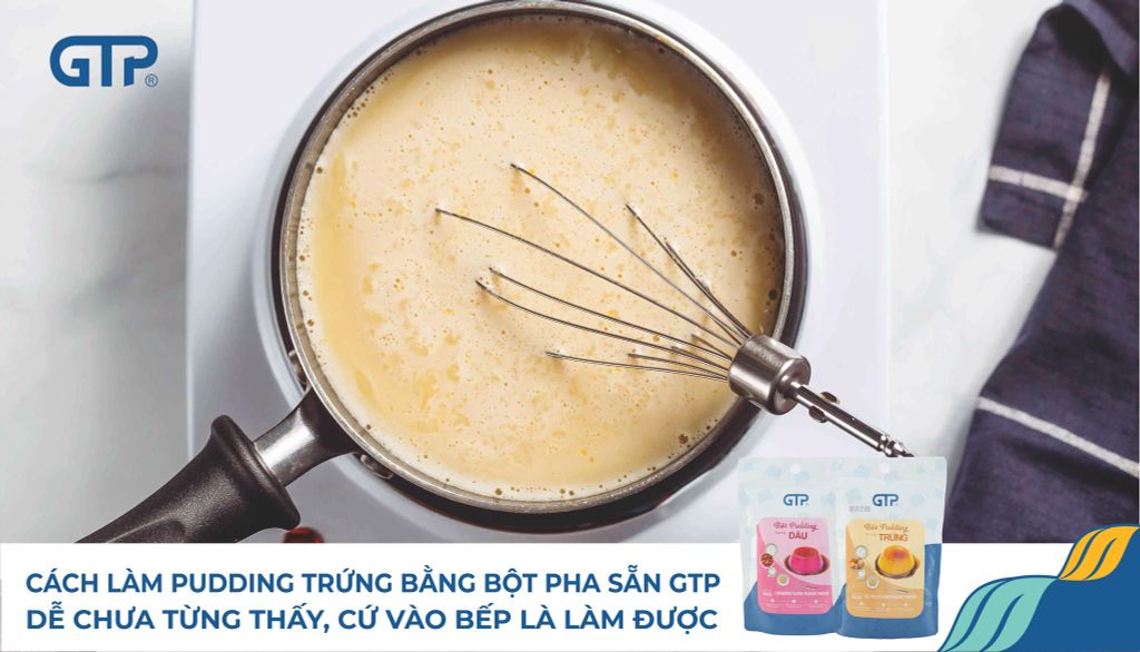Cách làm pudding trứng bằng bột pha sẵn GTP dễ chưa từng thấy, cứ vào bếp là làm được