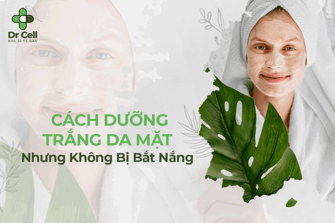 Bật Mí Cách Dưỡng Trắng Da Mặt Nhưng Không Bị Bắt Nắng