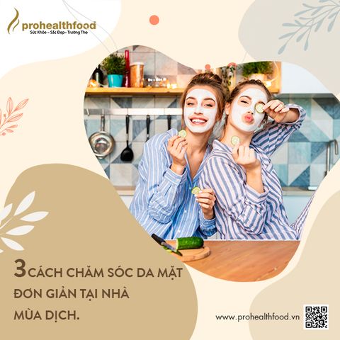 3 cách chăm sóc da mặt đơn giản tại nhà mùa dịch.