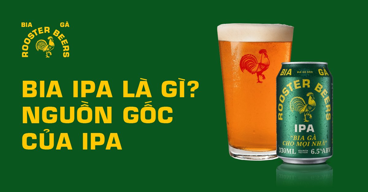 Bia IPA là gì? Nguồn gốc của IPA