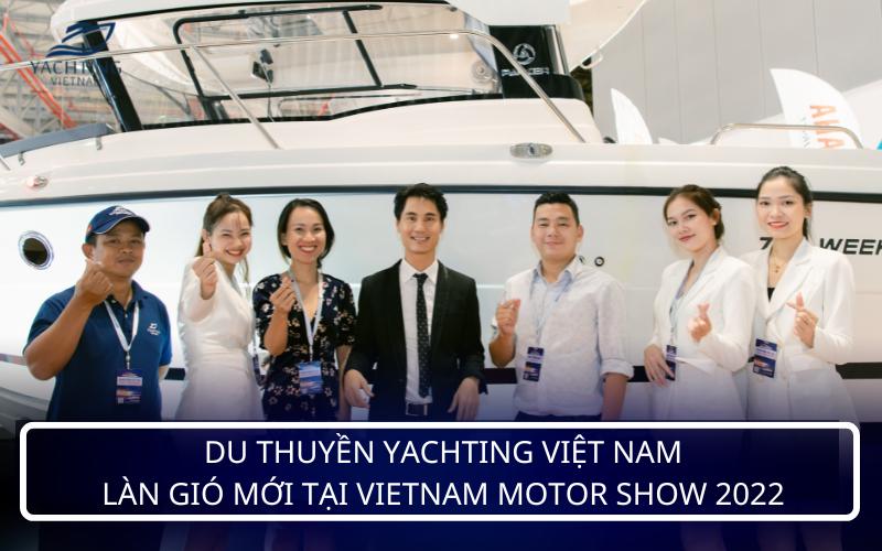 Du thuyền yachting việt nam làn gió mới tại Vietnam Motor show 2022