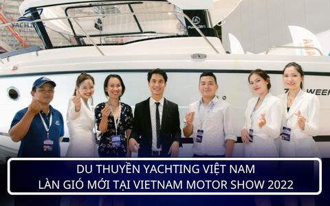 DU THUYỀN YACHTING VIỆT NAM LÀN GIÓ MỚI TẠI VIETNAM MOTOR SHOW 2022