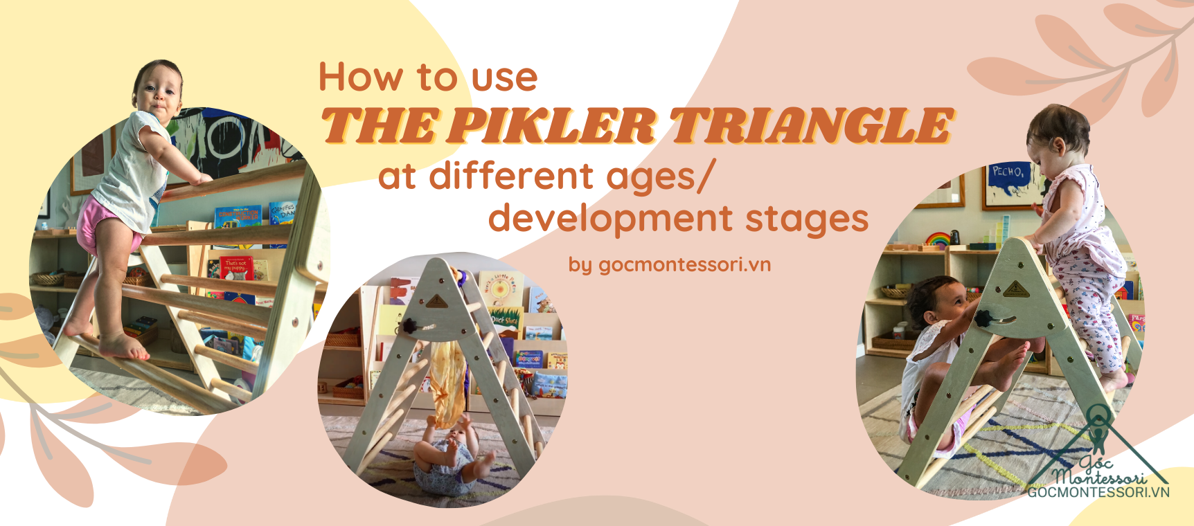 Góc Montessori - How To Use The Pikler Triangle At Different Ages