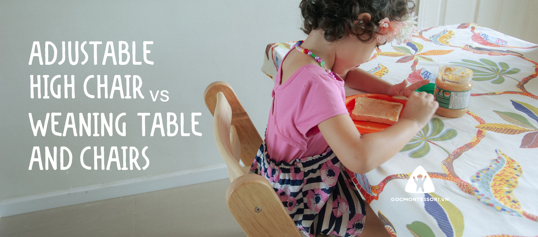 ACCESSIBLE HIGH CHAIR VS. WEANING TABLE AND CHAIRS Góc Montessori