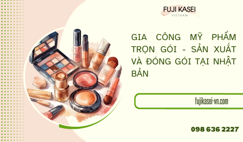 Gia công mỹ phẩm trọn gói - Sản xuất và đóng gói tại Nhật Bản