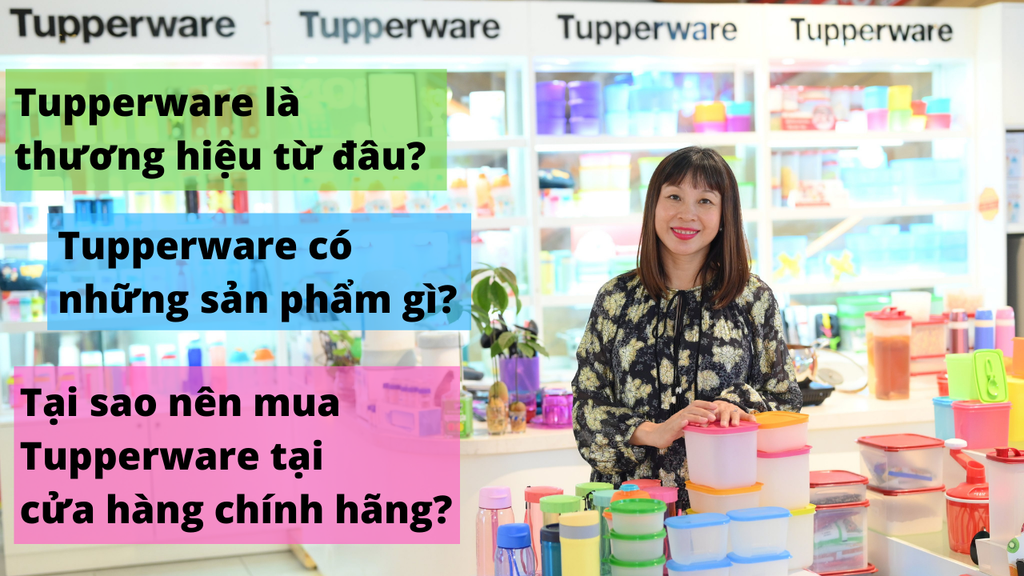 Tupperware là gì? Gần đây mình hay nghe nhắc đến thương hiệu này...