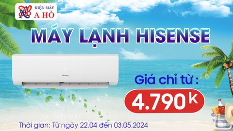 Máy lạnh Hisense - Giá ưu đãi chỉ từ 4.790k
