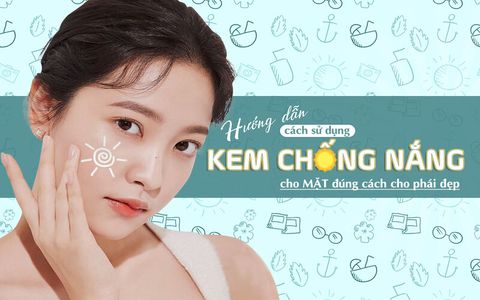 TẤT TẦN TẬT HƯỚNG DẪN SỬ DỤNG KEM CHỐNG NẮNG GIÚP BẢO VỆ DA HIỆU QUẢ NHẤT