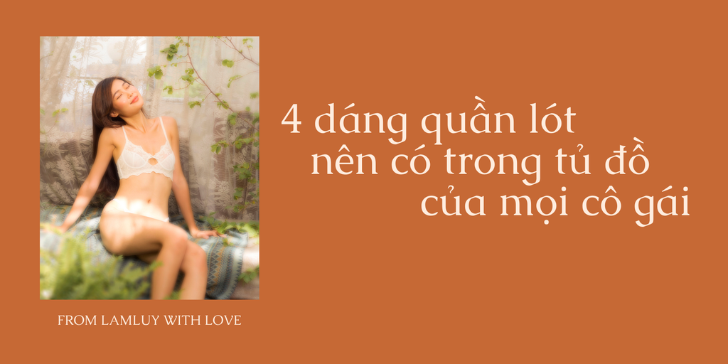 4 dáng quần lót nên có trong tủ đồ của mọi cô gái 💖