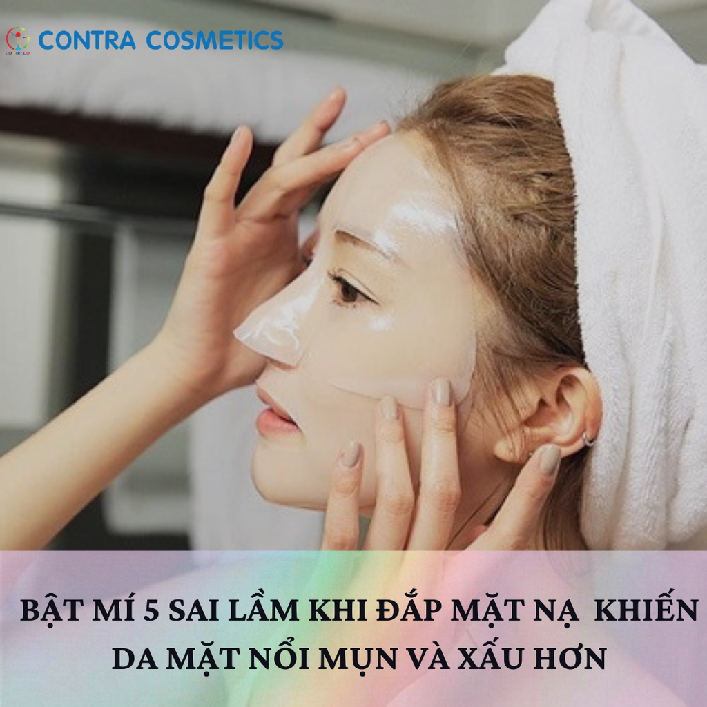 BẬT MÍ 5 SAI LẦM KHI ĐẮP MẶT NẠ KHIẾN DA MẶT NỔI MỤN VÀ XẤU HƠN