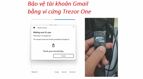 Bảo vệ tài khoản Gmail bằng ví cứng Trezor One
