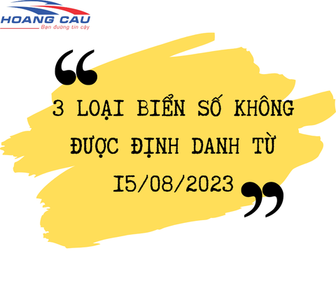 3 TRƯỜNG HỢP BIỂN SỐ XE KHÔNG ĐƯỢC ĐỊNH DANH TỪ 15/8/2023?