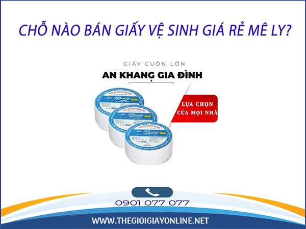 Chỗ Nào Bán Giấy Vệ Sinh Giá Rẻ Mê Ly?
