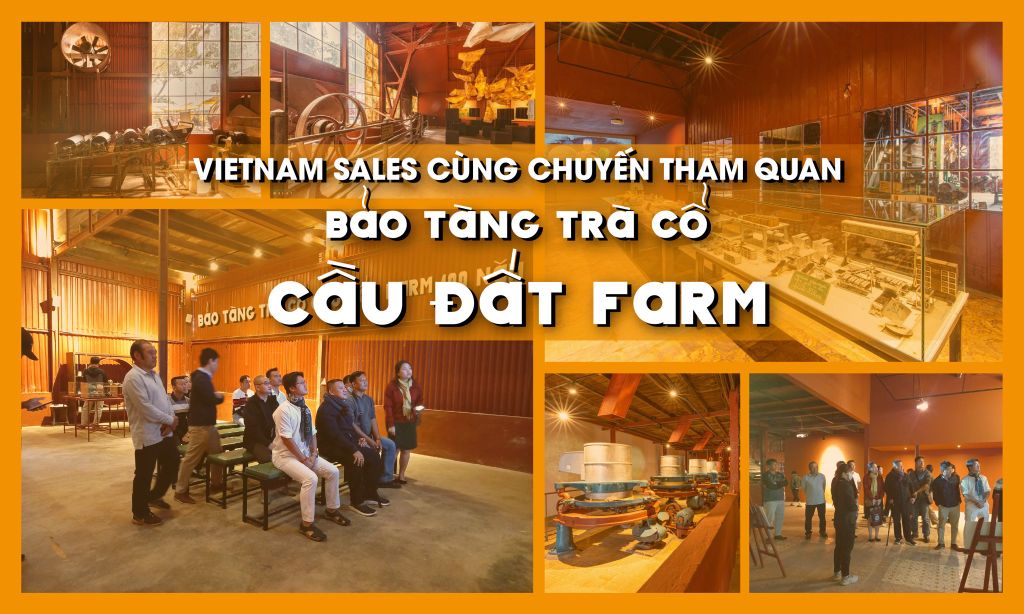 LIÊN MINH NGƯỜI VIỆT BÁN HÀNG TOÀN CẦU CÙNG CHUYẾN THAM QUAN BẢO TÀNG TRÀ CỔ CẦU ĐẤT FARM