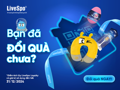 BẠN ĐÃ ĐỔI QUÀ TỪ LIVESPO LOYALTY CHƯA?