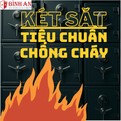 CẦN BIẾT GÌ VỀ CÁC TIÊU CHUẨN CHỐNG CHÁY HIỆN NAY CỦA KÉT SẮT ?