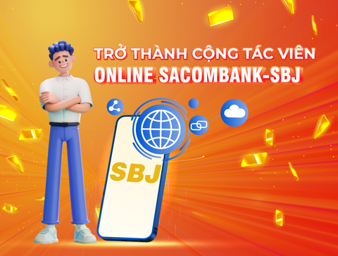 Có Nguồn Thu Nhập Thụ Động Hiệu Quả Khi Trở thành CTV Online Sacombank-SBJ