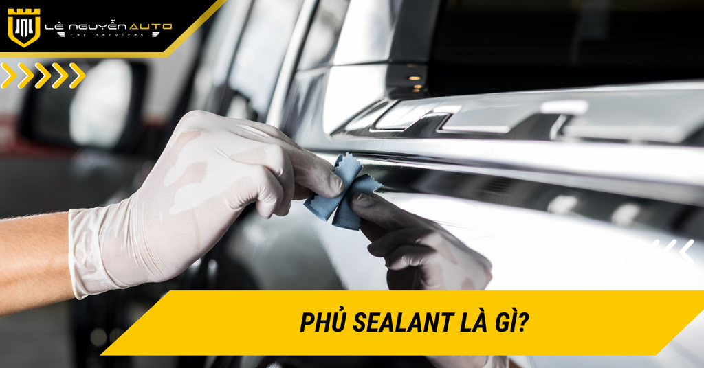 Phủ Sealant là gì? Phân biệt giữa phủ Ceramic và phủ Sealant