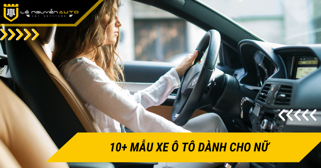 10+ mẫu xe ô tô dành cho nữ ở từng phân khúc