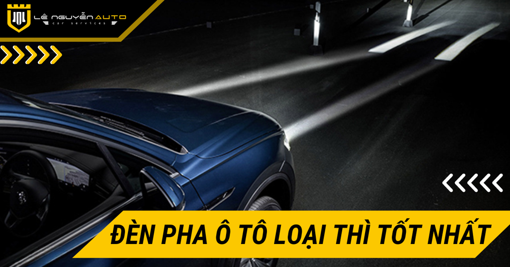 Đèn Pha Ô Tô Loại Thì Tốt Nhất? Địa Chỉ Lắp Uy Tín?