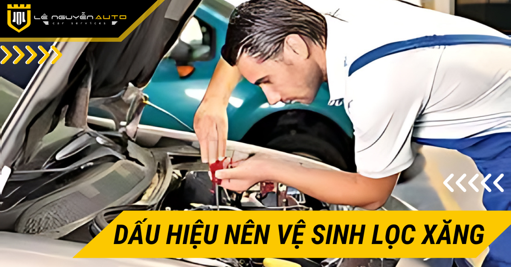 Dấu Hiệu Cảnh Báo Bạn Nên Vệ Sinh Lọc Xăng Xe Ô Tô Ngay