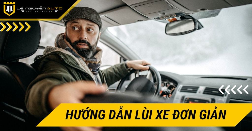 Hướng dẫn lùi xe đơn giản cho người mới hiệu quả nhất