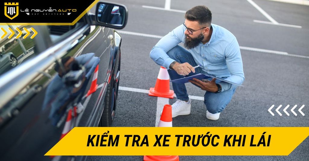 Kiểm tra xe trước khi lái và phòng tránh sự cố bất ngờ
